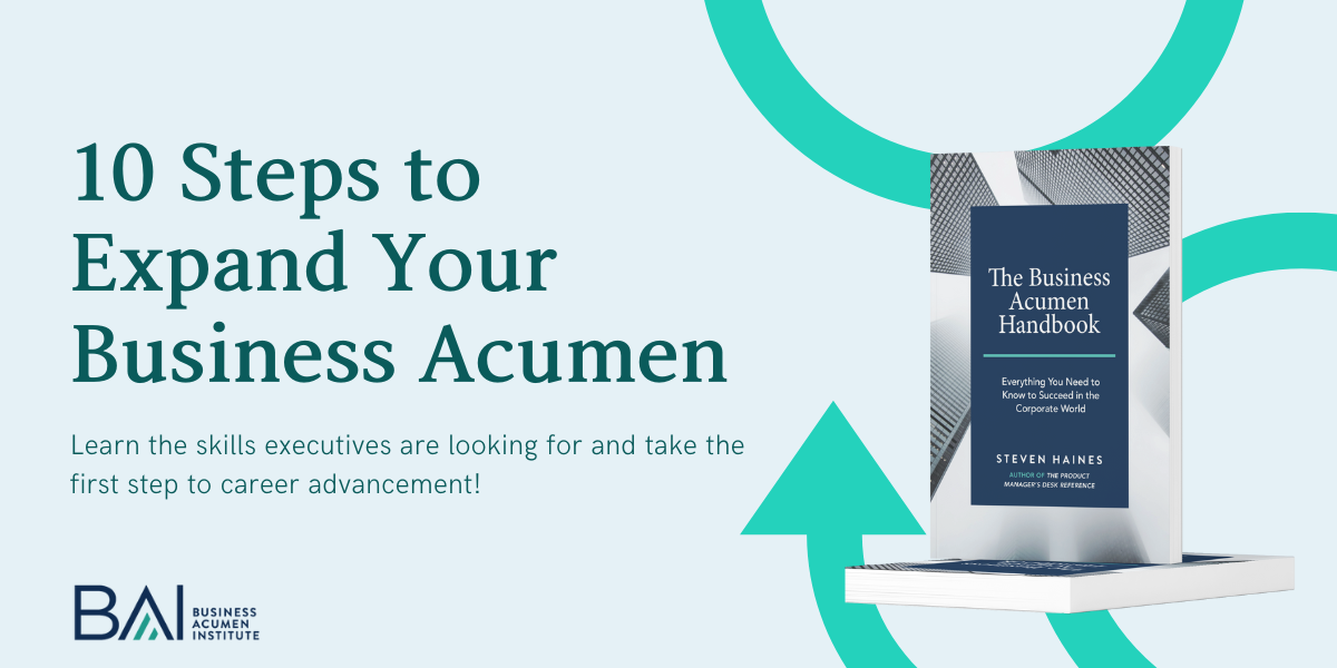 10 steps to expand your business acumen Want to become a more valuable asset to your company? This article explores 10 steps to expand your business acumen, including financial literacy, understanding your company's strategy, and the importance of data analysis. Learn the skills executives are looking for and take the first step to career advancement!